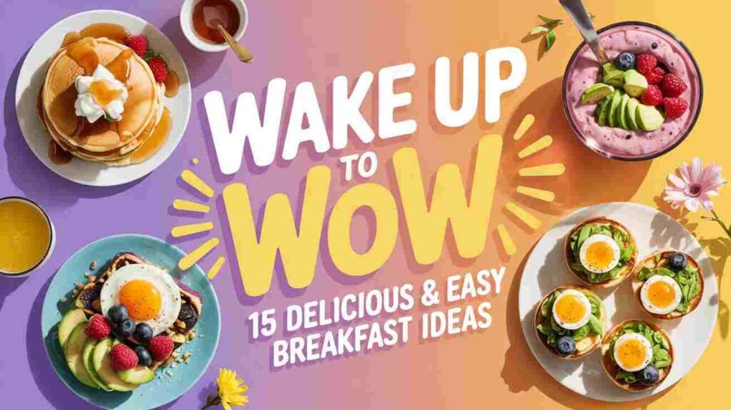 Breakfast Ideas – Start Your Day Right